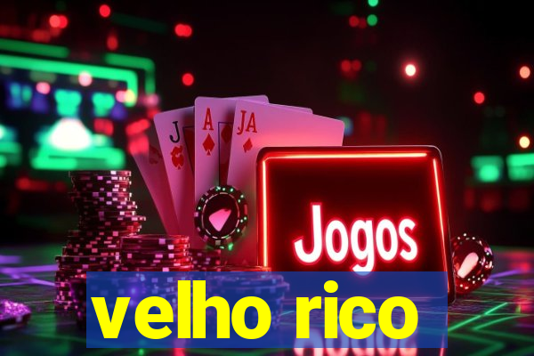 velho rico